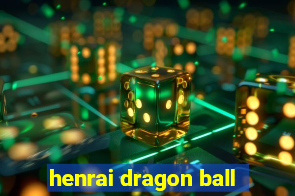 henrai dragon ball